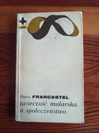 Twórczość malarstwa a społeczeństwo P. Francastel