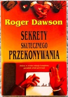 Sekrety skutecznego przekonywania - Roger Dawson