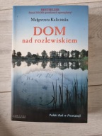 Dom nad rozlewiskiem Małgorzata Kalicińska ksiazk