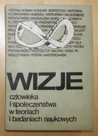 Wizje człowieka i społeczeństwa w teoriach i badaniach naukowych