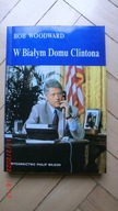 Bob Woodward - W Białym Domu Clintona
