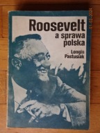 Roosevelt a sprawa polska Longin Pastusiak