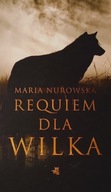 Requiem dla wilka Maria Nurowska