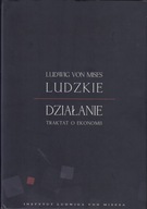 LUDWIG VON MISES LUDZKIE DZIAŁANIE