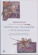 Imperium Franków i Wikingowie. Władcy, wodzowie, wojownicy ; jak nowa