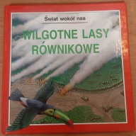 Świat wokół nas. Wilgotne lasy równikowe M. Bright