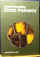 ZŁOTO PÓŁNOCY (Opowieści o bursztynie), Anna PĘCZALSKA [Śląsk 1982]