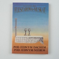 Pod jednym dachem, pod jednym niebem S. Fleszarowa