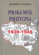 Polska myśl polityczna 1939-1945 Kazimierz Przybysz