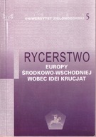 Rycerstwo Europy środkowo-wschodniej wobec idei krucjat ; jak nowa