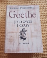 Goethe jego życie i czasy Richard Friedenthal