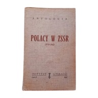 Antologia - Polacy w ZSRR (1939 - 1942). Instytut Literacki Paryż, 1963r.