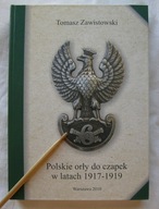 Polskie orły do czapek w latach 1917–1919 Tomasz Zawistowski