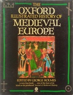 THE OXFORD ILLUSTRATED HISTORY OF MEDIEVAL EUROPE GEORGE HOLMES
