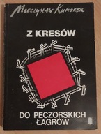 Z kresów do peczorskich łagrów Mieczysław Kumorek