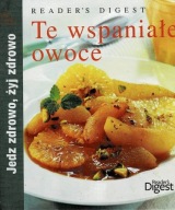 TE WSPANIAŁE OWOCE seria Jedz zdrowo żyj zdrowo Reader's Digest