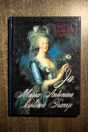 Ja, Maria Antonina królowa Francji