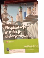 Eksploatacja instalacji elektrycznych Podręcznik do nauki zawodu Technik