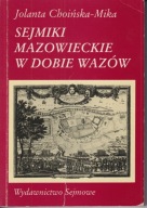 Sejmiki mazowieckie w dobie Wazów Jolanta Choińska-Mika