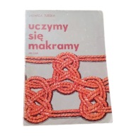 Jadwiga Turska - Uczymy się makramy. Zakł. Wydawn. CZSR, 1981. Wydanie I.