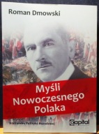 Myśli Nowoczesnego Polaka, Roman DMOWSKI [CAPITAL & PENELOPA, W-wa 2013]