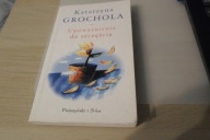 Upoważnienie do szczęścia Katarzyna Grochola