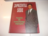 Zaprezentuj siebie. Poradnik dla nowoczesnego mężczyzny Mary Spillane