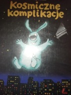 Kosmiczne komplikacje Tomasz Trojanowski