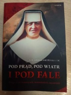 Pod prąd, pod wiatr i pod fale s. M. Angela Krupińska CSC
