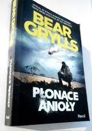 Płonące anioły Bear Grylls