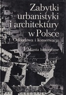 Zabytki urbanistyki i architektury w Polsce Odbudowa i konserwacja 1 Miasta