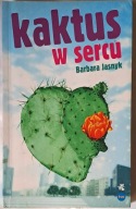 Kaktus w sercu. Barbara Jasnyk