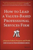 How to Lead a Values-Based Professional Services Firm: 3 Keys to... A16