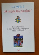 JAN PAWEŁ II, JAK ODCZYTAĆ BOŻE POWOŁANIE?