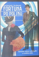 Fortuna po polsku Dynastie, sukces i pieniądze w wielkim stylu