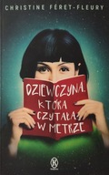Dziewczyna, która czytała w metrze Christine Feret-Fleury