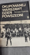 TOMASZ SZAROTA OKUPOWANEJ WARSZAWY DZIEŃ POWSZEDNI