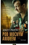 Pod Mocnym Aniołem Jerzy Pilch