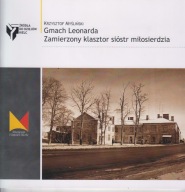 Gmach Leonarda. Zamierzony klasztor sióstr miłosierdzia ; jak nowa