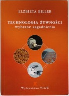 TECHNOLOGIA ŻYWNOŚCI WYBRANE ZAGADNIENIA Elżbieta Biller