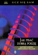 JAK PISAĆ DOBRĄ POEZJĘ, MATTHEW SWEENEY, JOHN HARTLEY WILLIAMS