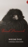 Wieczne życie O zwierzęcej formie śmierci Bernd Heinrich