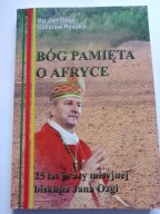 Bóg pamięta o Afryce Bp Jan Ozga Czesław Ryszka