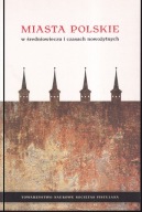 Miasta polskie w średniowieczu i czasach nowożytny ; jak nowa