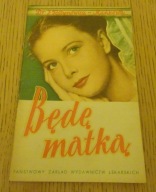 "Będę matką" Jadwiga Foltynowicz-Mańkowa Poradnik dla matek 1971 prl