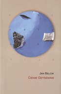 JAN BELCIK CIENIE GETSEMANI Rzeszów 2017 Biblioteka "Frazy"