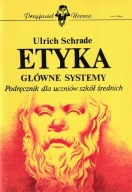 Etyka. Główne systemy. Podręcznik dla szkół średnnich Ulrich Schrade