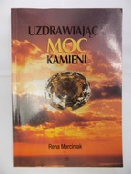 Uzdrawiająca moc kamieni Rena Marciniak