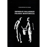 Impresje malarskie Feliks Mostowicz