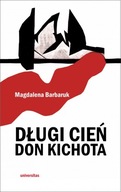 Długi cień Don Kichota Magdalena Barbaruk